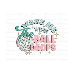 Wake me when the ball drops Png, Disco Ball Png, Happy New Year 2024 Png, New Year Eve Png, Retro New Year Png, 2024 New