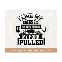 I Like My Racks Big Bbq SVG, Butt Pork Quote, Dad PNG, Silhouette SVG, Cut File, Funny Barbecue, Cricut, Png, Svg, subli