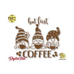 Coffee Gnomes Svg, Quote But first Coffee, Funny Gnomes with coffee mugs svg, Coffee lover design for mug, Coffee Svg, C