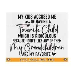My Kids Accused Me Of Having A Favorite Child Svg, Grandma Gift SVG, Funny Grandma Shirt SVG, Quotes Sayings, Cut Files