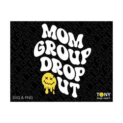 Mom Group Drop Out Svg,�Overstimulated Moms Club Svg, Funny Mom Svg, Groovy Wavy Digital Download PNG Sublimation DTG & SVG Cricut Cut File