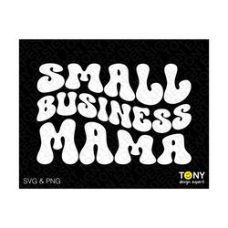 Small Business Mama Svg Png, Mom Life Svg, Mother's day Svg, Boss Day Gift Idea Digital Download PNG Sublimation DTG & SVG Cricut Cut File