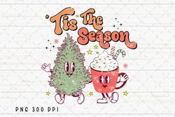 Tis The Season PNG File, Retro Merry Christmas Sublimation, Christmas Tree and Hot Cocoa Design, Instant Digital Downloa