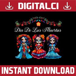 PNG ONLY Dia De Los Muertos Three Catrinas Day of the Dead Png, Sugar Skull Catrinas Png, Halloween Png, Digital Downloa