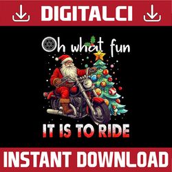 PNG ONLY Oh What Fun It Is To Ride Santa Motorcycle Png, Santa Driving Motorcycle Lover Png, Christmas Png, Digital Down