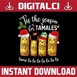 png only tis the season for tamales christmas png, holiday mexican food png, christmas png, digital download