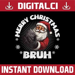 PNG ONLY Merry Christmas Bruh Santa Png, Funny Naughty List Coal X-Mas Png, Christmas Png, Digital Download
