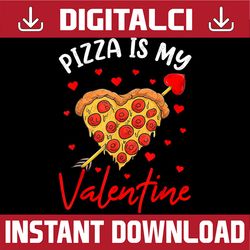 Pizza Is My Valentine Heart Png, Pizza Png, Funny Valentine's Png, Valentine's Day Png, Pizza My Heart, Funny Pizza Png,