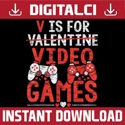 V is for Video Games, Valentine's Day Png, Video Game Png, Funny Valentine Png, Boy Valentine Png, Valentine's , Png