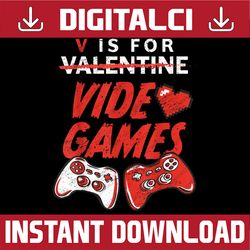 V Is For Video Games Valentines Day PNG, Boys Valentines Day Png, Funny Design for Boys, Valentine's Day Png sublimation