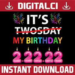 It is My Birthday Twosday Tuesday 2 22 22 PNG,  Feb 2nd 2022 Birthday Png, Valentine Heart Png Sublimation Designs Downl