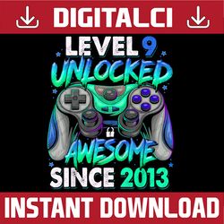 Level 9 Unlocked Awesome Since 2013 Png, Awesome Since 2013, 9th Birthday Png, Level 9 Unlocked Birthday Gaming Png, Dig