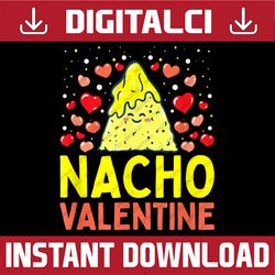 Nacho Valentine Funny Valentines Day Png, Food Pun Mexican Joke, Love Design, Kid's Food Quote, Taco , Valentine's Day S