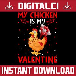 My Chicken Is My Valentine Png, Hearts Love Chicken Valentine Png, Chicken Lover Valentines Png, Valentine Chicken Png