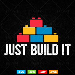 Just Build It Master Builder Construction Building Blocks Bricks Bricklayer Svg Png, SVG Files for Cricut, Clipart, Inst