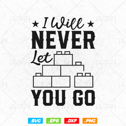 Funny I Will Never Let You Go Building Blocks Bricklayer Svg Png, Construction svg, SVG Files for Cricut, Clipart