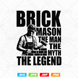 Brick Mason The Man Myth Legend Bricklayer Svg Png, Construction svg, Mason life, SVG Files for Cricut Silhouette, Clipa