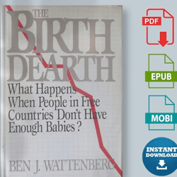 The Birth Dearth: What Happens When People in Free Countries Don't Have Enough Babies