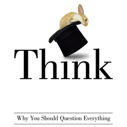 Think: Why You Should Question Everything by Guy P. Harrison (Author)