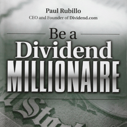 Be a Dividend Millionaire: A Proven, Low-Risk Approach That Will Generate Income for the Long Term 1st Edition
