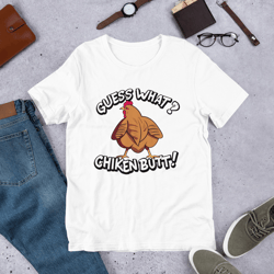 Guess What? Chiken Butt! Unisex t-shirt