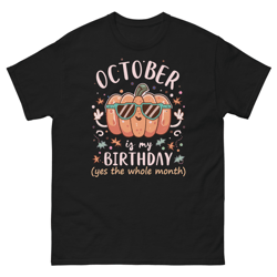 October Is My Birthday Month Men's classic tee
