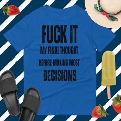 My Final Thought Before Making Most Decisions Tee Short-Sleeve T-Shirt