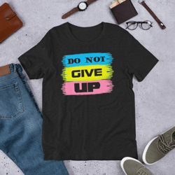 Do Not Give Up Motivation Unisex t-shirt 2