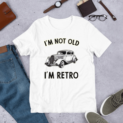 I'm Not Old i'm Retro Unisex t-shirt