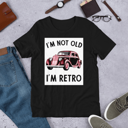 I'm Not Old I'm Retro Unisex t-shirt