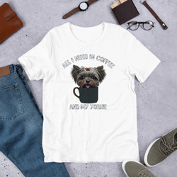 All I Need Is Coffee And My Yorkie Unisex t-shirt