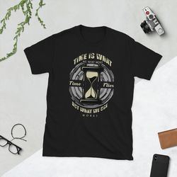 Time is What Short-Sleeve Unisex T-Shirt