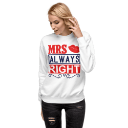 Mrs always right Unisex Premium Sweatshirt