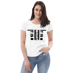 It Is What It Is Women's fitted eco tee