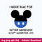 I Wear Blue For Autism Awareness Accept Understand Love Svg, Mickey Disney Svg, Png Dfx Eps FIle.jpeg