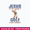 Jesus Is My Savior Golf Is My Therapy Svg, Png Dxf Eps File.jpeg