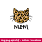 Leopard Cat Mom, Leopard Cat Mom Svg, Mom Life Svg, Mother’s Day Svg, Best Mama Svg, png, dxf, eps file.jpeg