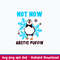 Not Now Arctic Puffin Buddy Svg, Png Dxf Eps File.jpeg