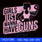 Girl just wanna have guns svg 299.jpg