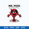 Mr Pool By Wade Wilson Svg, Mr. Pool Svg, Png Dxf Eps File.jpeg