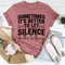Sometimes It's Better To Let Silence Do The Talking Tee