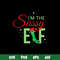 Im The Sassy Elf Svg, Efl Svg, Christmas Svg, Png Dxf Eps File.jpg