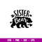 Sister Bear Family, Sister Bear Family Svg, Mom Life Svg, Mother’s day Svg, Family Svg, png,dxf,eps file.jpg