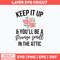 Keep It Up And You_ll Be A Stange Smell In The Attic Svg, Png Dxf Eps File.jpg