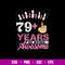 79 years Of Being Awesome Svg, Funny Birthday Svg, Png Dxf Eps Digital File.jpg
