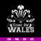Come On Wales Funny Nations Rugby Svg, Come On Wales Svg, Png Dxf Eps File.jpg