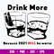 Drink More Because 2021 Will Be Worse Svg, Png Dxf Eps File.jpg