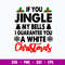 If You Jingle My Bells I Guarantee You A White Christmas Svg, Png Dxf Eps File.jpg