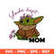 Clintonfrazier-copy-Yoda-best-mom.jpeg