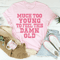 Much Too Young To Feel This Damn Old Tee